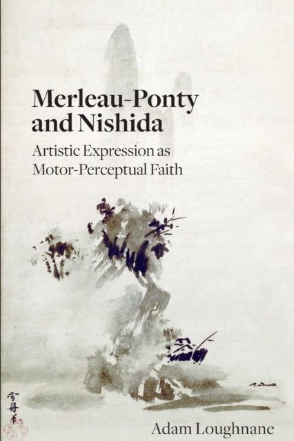 MerleauPonty and Nishida Artistic Expression as