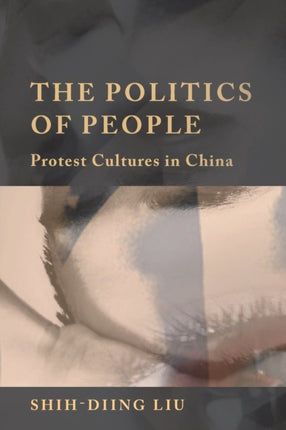 Politics of People The Protest Cultures in China