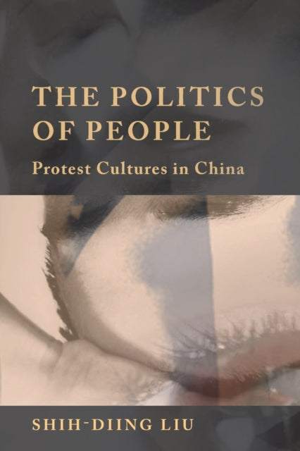 Politics of People The Protest Cultures in China