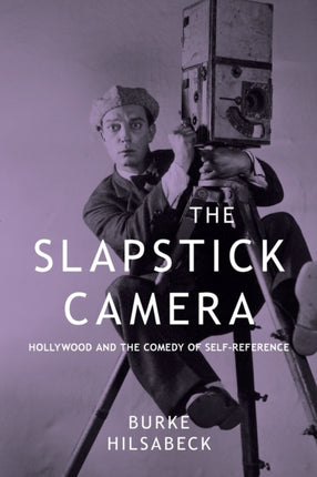 Slapstick Camera The Hollywood and the Comedy of