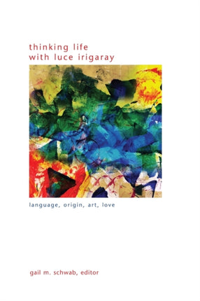 Thinking Life with Luce Irigaray Language Origin