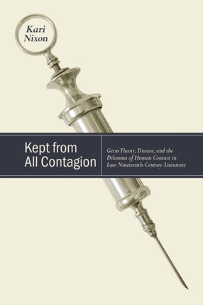 Kept from All Contagion Germ Theory Disease and