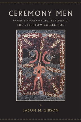 Ceremony Men Making Ethnography and the Return of
