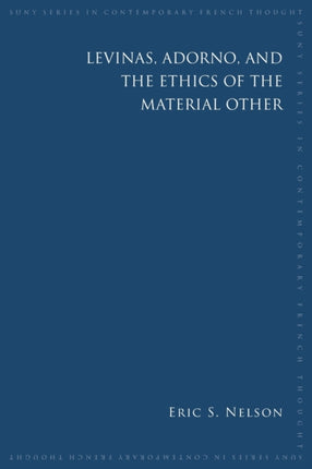 Levinas Adorno and the Ethics of the Material