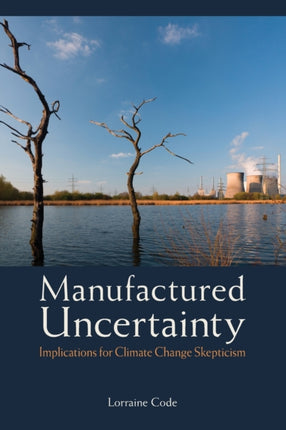 Manufactured Uncertainty Implications for Climate