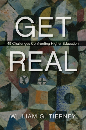Get Real 49 Challenges Confronting Higher