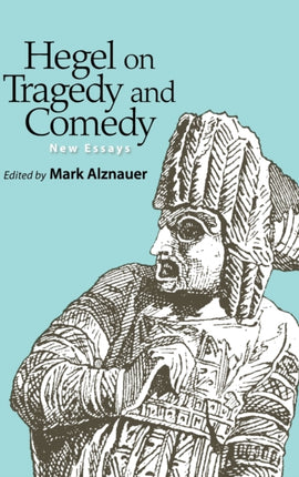Hegel on Tragedy and Comedy New Essays