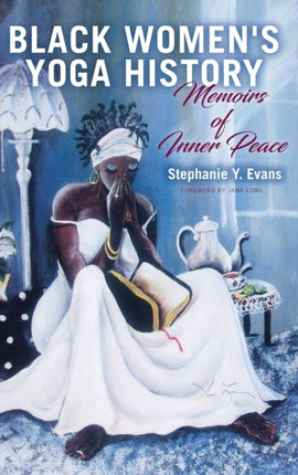 Black Womens Yoga History Memoirs of Inner Peace