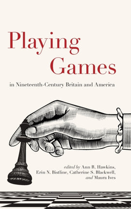 Playing Games in NineteenthCentury Britain and