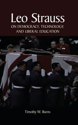 Leo Strauss on Democracy Technology and Liberal