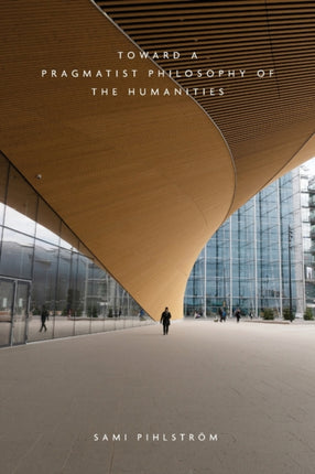 Toward a Pragmatist Philosophy of the Humanities