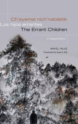 Chayemal nichnabiletik  Los hijos errantes  The