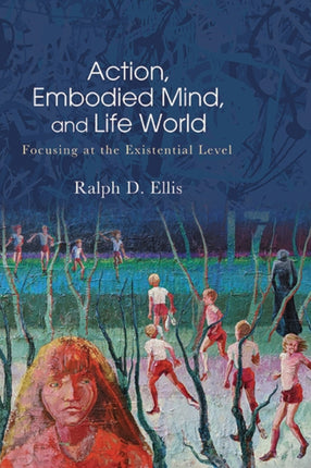 Action Embodied Mind and Life World