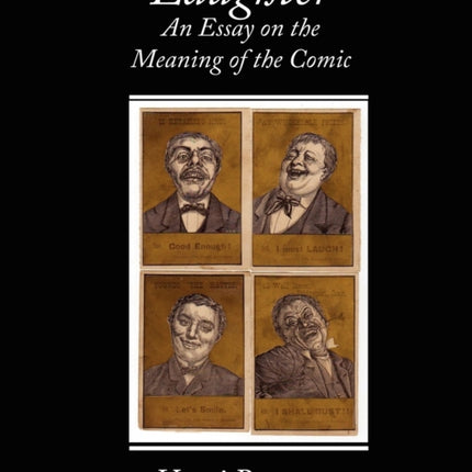 Laughter an Essay on the Meaning of the Comic