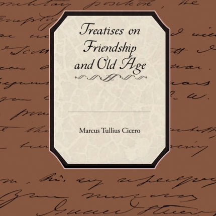 Treatises on Friendship and Old Age
