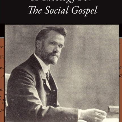 A Theology For The Social Gospel