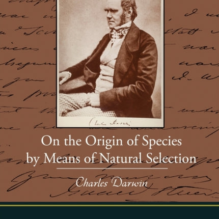 On the Origin of Species by Means of Natural Selection