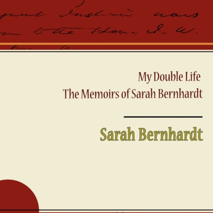 My Double Life  The Memoirs of Sarah Bernhardt