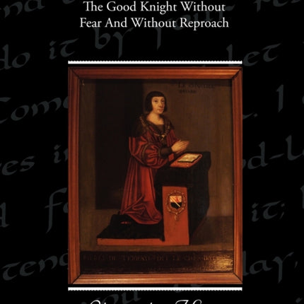 Bayard  The Good Knight Without Fear and Without Reproach