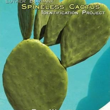 Luther Burbank Spineless Cactus Identification Project
