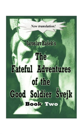 The Fateful Adventures of the Good Soldier Svejk During the World War Book Two Book 2