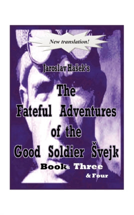 The Fateful Adventures of the Good Soldier Svejk During the World War Books Three  Four Book 3  4