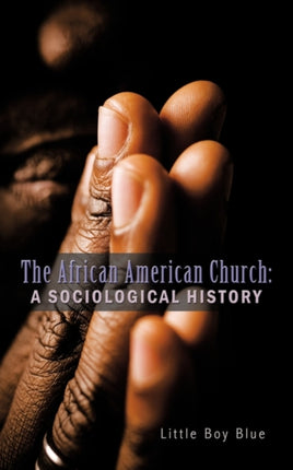 The African American Church A Sociological History