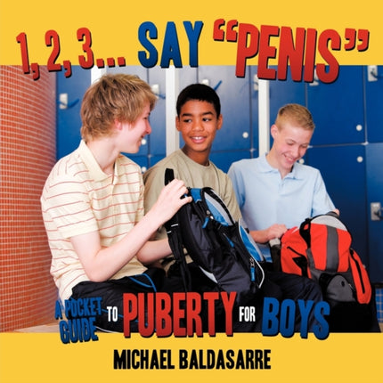 1 2 3 Say Penis A Pocket Guide to Puberty for Boys