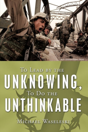 To Lead by the Unknowing To Do the Unthinkable