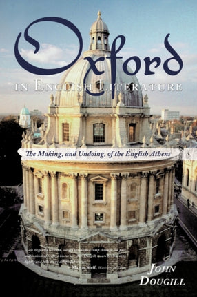 Oxford in English Literature The Making and Undoing of the English Athens