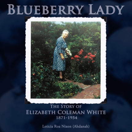 Blueberry Lady The Story of Elizabeth Coleman White 18711954