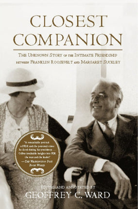 Closest Companion: The Unknown Story of the Intimate Friendship Between Franklin Roosevelt and Margaret Suckley