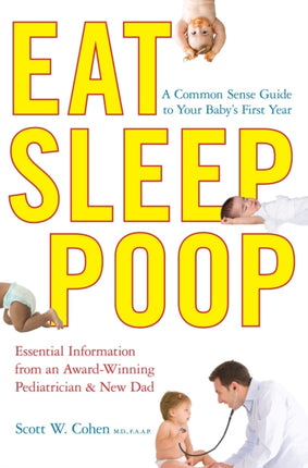 Eat, Sleep, Poop: A Common Sense Guide to Your Baby's First Year