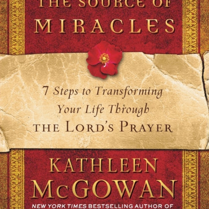 The Source of Miracles 7 Steps to Transforming