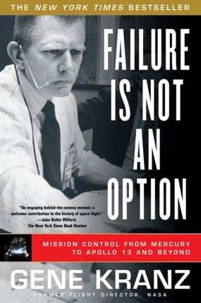 Failure Is Not an Option: Mission Control from Mercury to Apollo 13 and Beyond