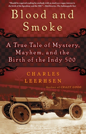 Blood and Smoke: A True Tale of Mystery, Mayhem, and the Birth of the Indy 500