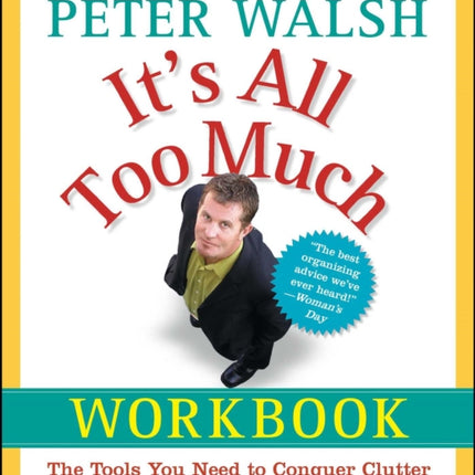 It's All Too Much Workbook: The Tools You Need to Conquer Clutter and Create the Life You Want