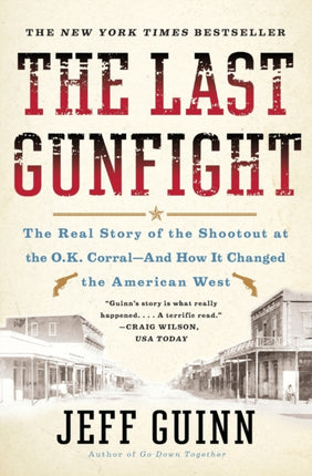 The Last Gunfight: The Real Story of the Shootout at the O.K. Corral-And How It Changed the American West