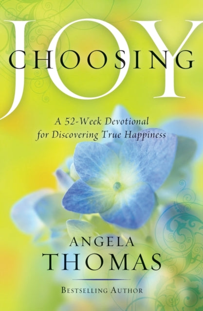 Choosing Joy: A 52-Week Devotional for Discovering True Happiness