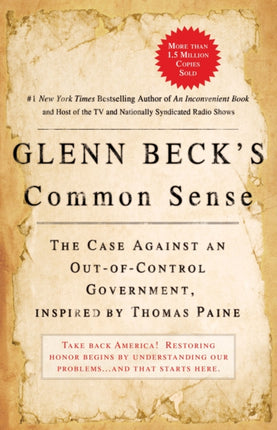 Glenn Becks Common Sense The Case Against an OufofControl Government Inspired by Thomas Paine