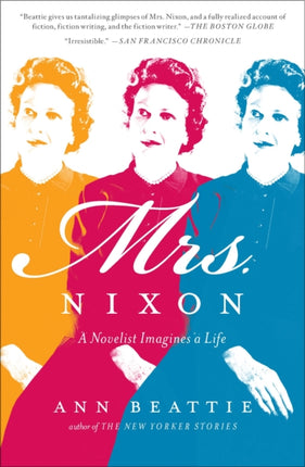 Mrs. Nixon: A Novelist Imagines a Life