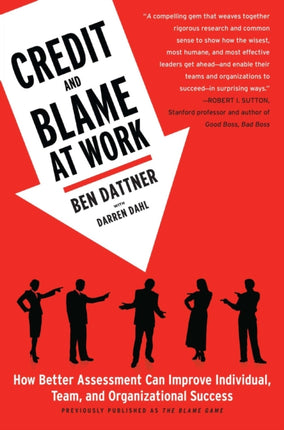 Credit and Blame at Work: How Better Assessment Can Improve Individual, Team and Organizational Success