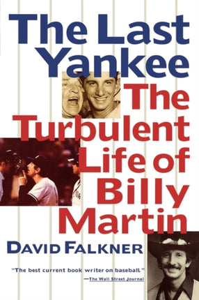 The Last Yankee The Turbulent Life of Billy Martin