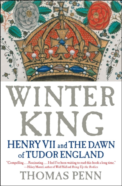 Winter King: Henry VII and the Dawn of Tudor England