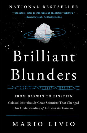 Brilliant Blunders From Darwin to Einstein  Colossal Mistakes by Great Scientists That Changed Our Understanding of Life and the Universe