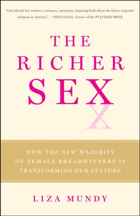 The Richer Sex: How the New Majority of Female Breadwinners Is Transforming Our Culture