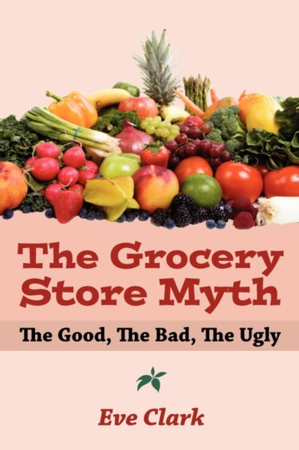 The Grocery Store Myth: The Good, The Bad, The Ugly