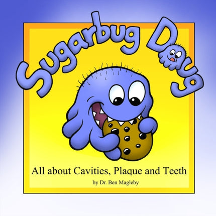 Sugarbug Doug All About Cavities Plaque and Teeth