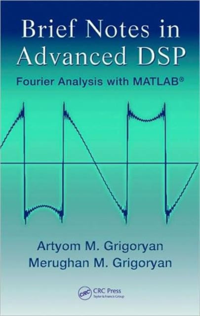 Brief Notes in Advanced DSP: Fourier Analysis with MATLAB