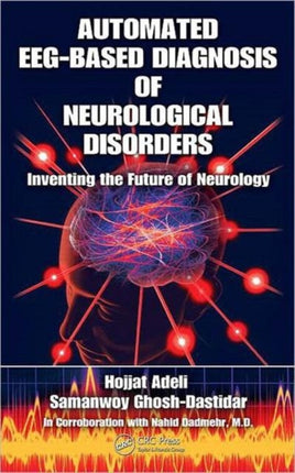 Automated EEG-Based Diagnosis of Neurological Disorders: Inventing the Future of Neurology